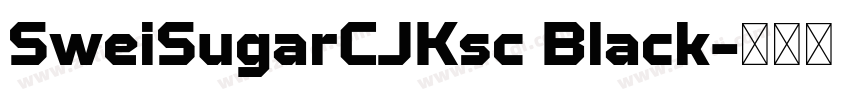 SweiSugarCJKsc Black字体转换